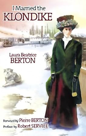 I Married the Klondike by Laura Beatrice Berton