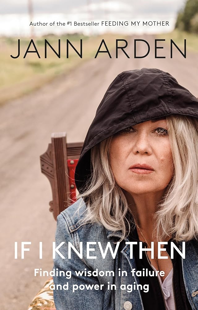 If I Knew Then: Finding wisdom in failure and power in aging cover by Jann Arden
