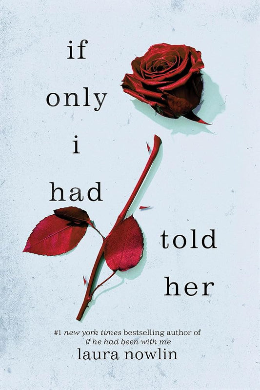 If Only I Had Told Her (If He Had Been with Me #2) by Laura Nowlin