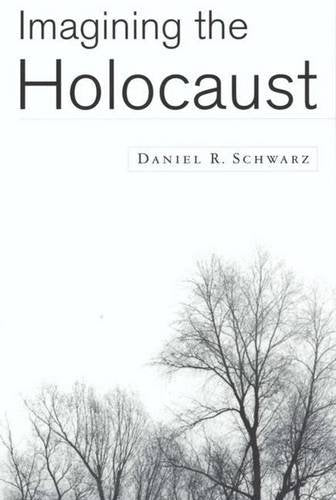 Imagining the Holocaust by Daniel R. Schwarz