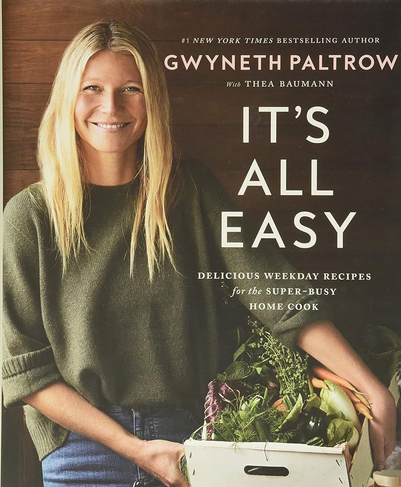 It's All Easy: Delicious Weekday Recipes for the Super-Busy Home Cook by Gwyneth Paltrow