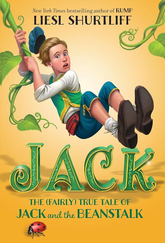 Jack: The (Fairly) True Tale of Jack and the Beanstalk by Liesl Shurtliff