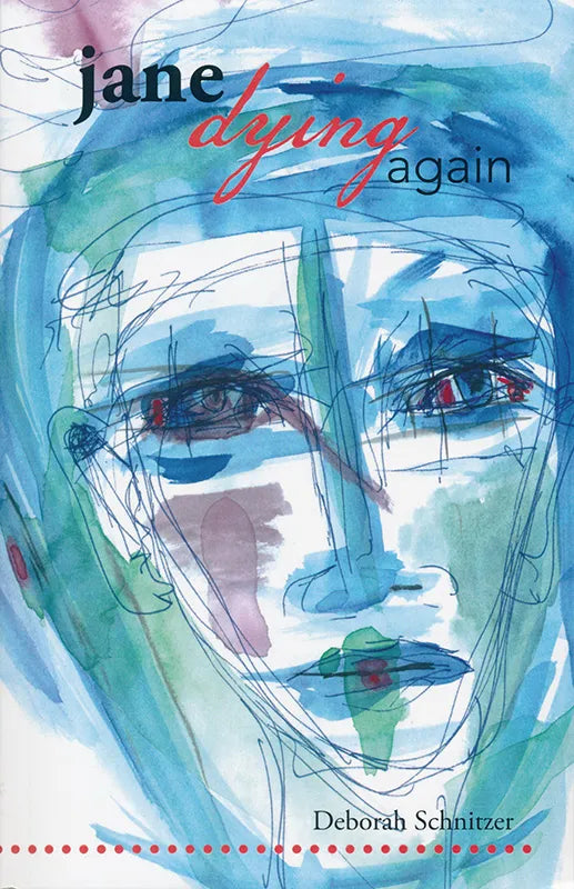 Jane Dying Again by Deborah Schnitzer