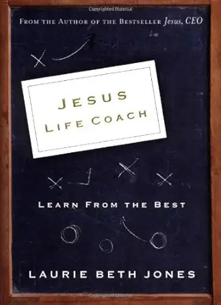 Jesus, Life Coach: Learn from the Best by Laurie Beth Jones