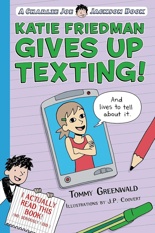 Katie Friedman Gives Up Texting! (And Lives to Tell About It.) by Tommy Greenwald