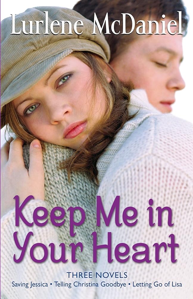 Keep Me in Your Heart (Saving Jessica, Telling Christina Goodbye, Letting Go of Lisa) by Lurlene McDaniel