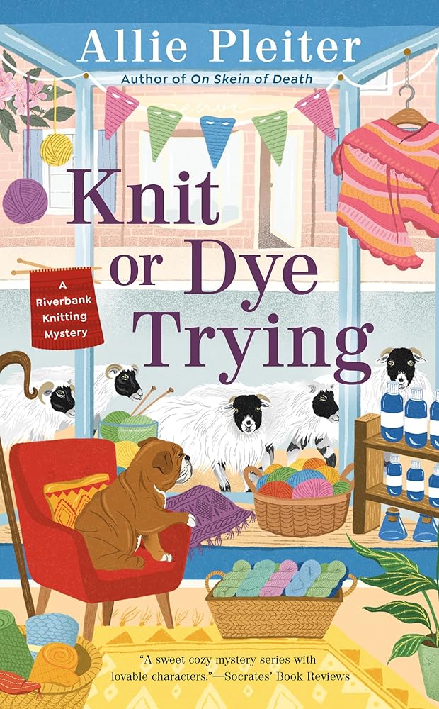 Knit or Dye Trying (A Riverbank Knitting Mystery #2) by Allie Pleiter