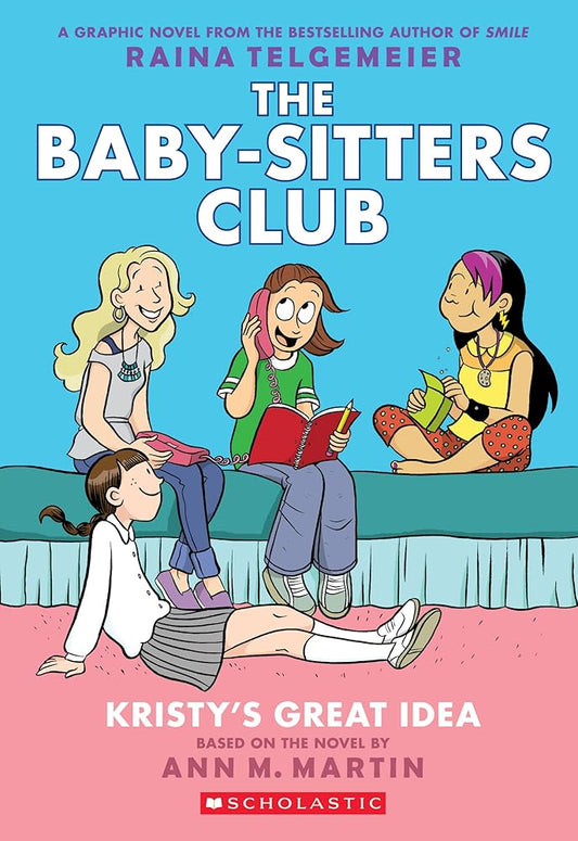Kristy's Great Idea: A Graphic Novel (The Baby-Sitters Club #1) by Raina Telgemeier