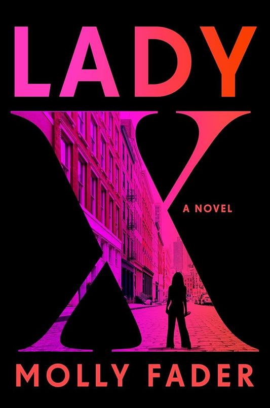 Lady X: A Novel by Molly Fader
