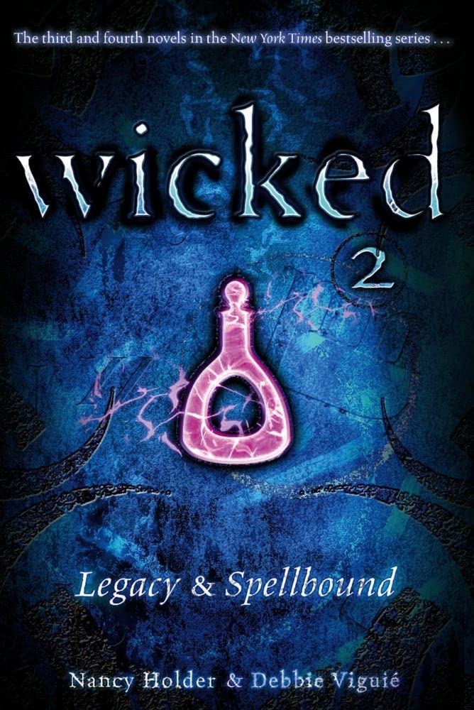 Legacy & Spellbound (Wicked 3-4) by Nancy Holder & Debbie Viguie