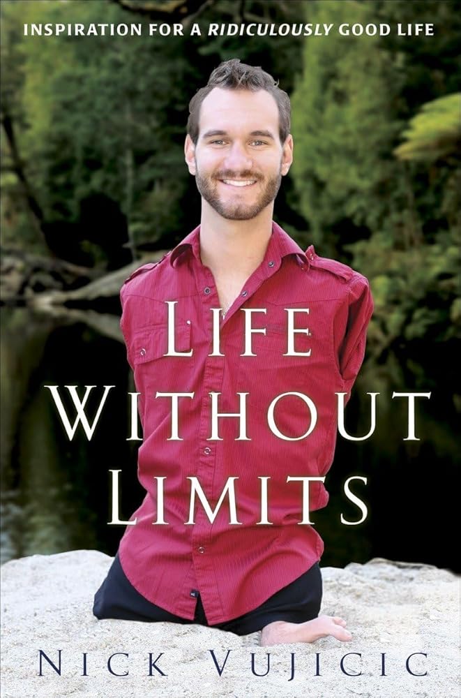 Life Without Limits: Inspiration for a Ridiculously Good Life by Nick Vujicic