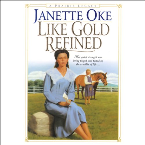 Like Gold Refined (Prairie Legacy Series #4) by Janette Oke