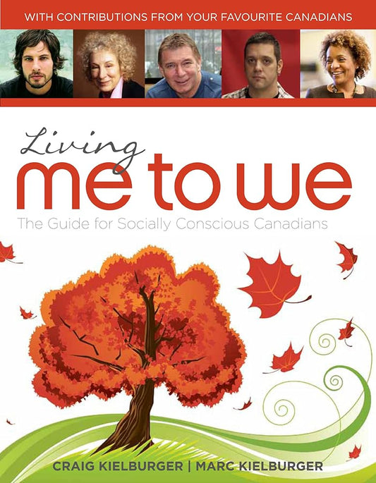 Living Me to We: The Guide for Socially Conscious Canadians by Craig Kielburger/Marc Kielburger