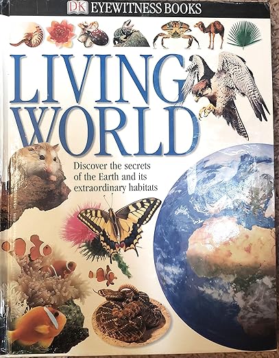 Living World: Discover the Secrets of the Earth and Its Extraordinary Habitats by Theresa Greenaway