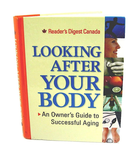 Looking after Your Body : An Owner's Guide to Successful Aging cover image by Reader's Digest Canada