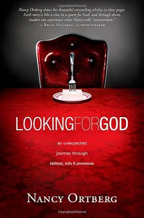 Looking for God: Slightly Unorthodox, Highly Unconventional, and Entirely Unexpected Thoughts about Faith by Nancy Ortberg