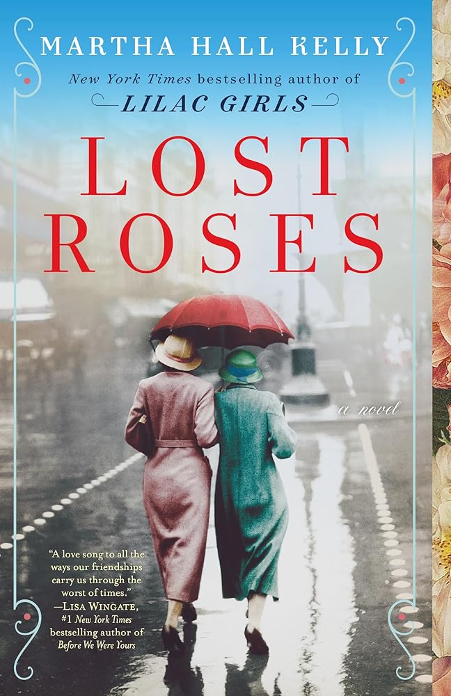 Lost Roses: A Novel by. Martha Hall Kelly