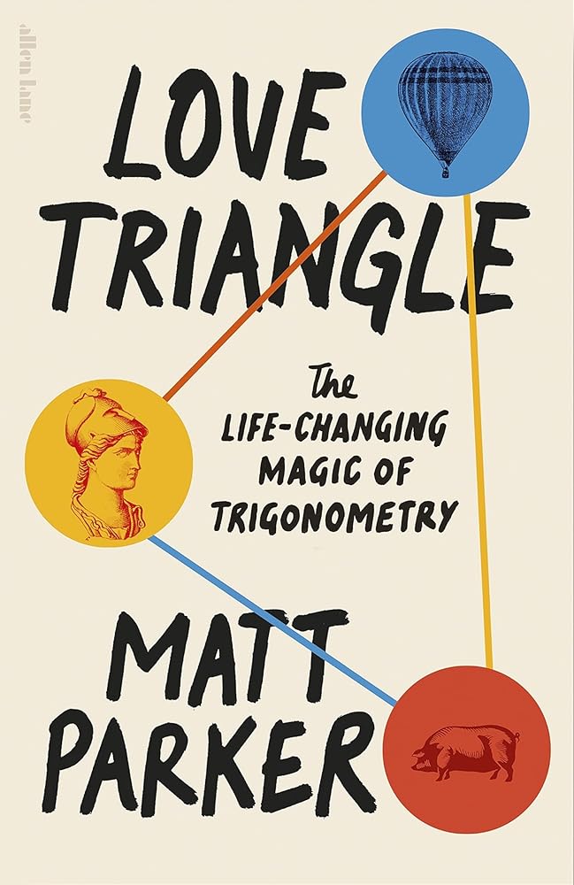 Love Triangle: The Life-changing Magic of Trigonometry by Matt Parker