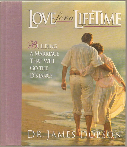 Love for a Lifetime: Building a Marriage That Will Go the Distance by Dr James Dobson