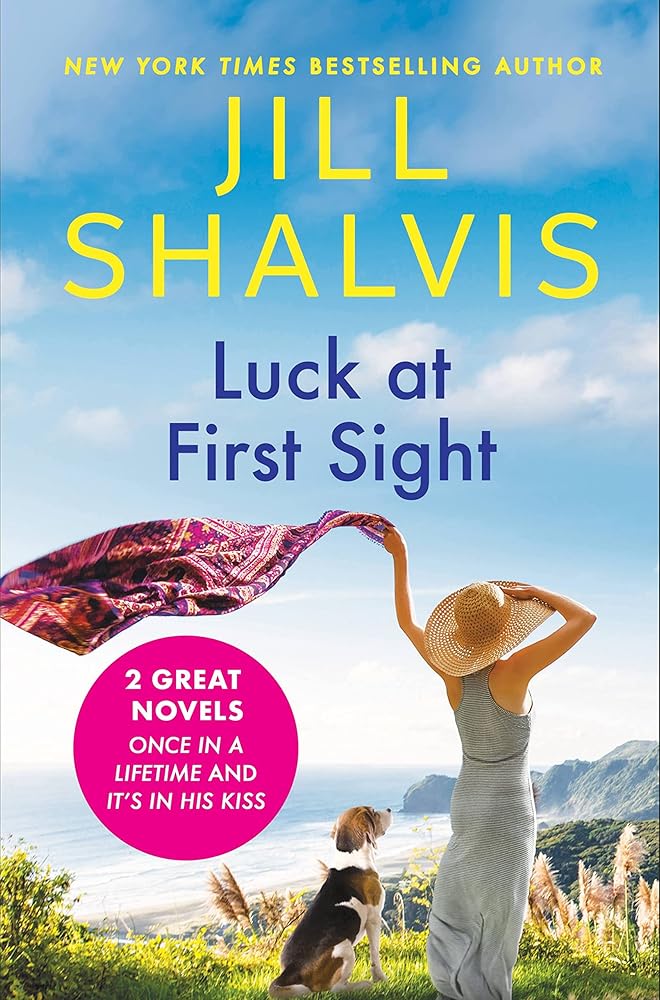 Luck at First Sight: 2-in-1 Edition with Once in a Lifetime and It's in His Kiss by Jill Shalvis