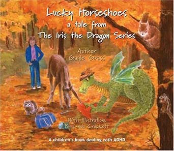 Lucky Horseshoes: A Tale from the Iris the Dragon Series by Gayle Grass