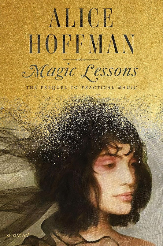 Magic Lessons: The Prequel to Practical Magic (1) (The Practical Magic Series) by Alice Hoffman