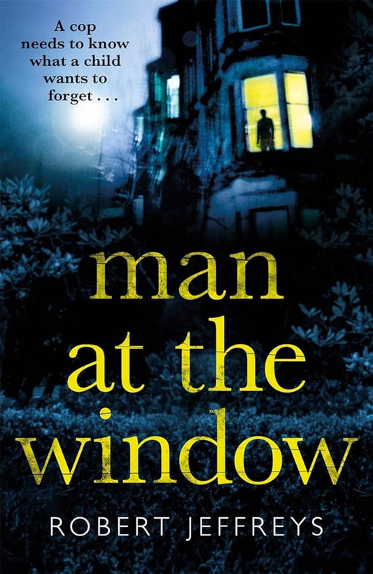 Man at the Window: A dark and compulsive crime mystery by Robert Jeffreys