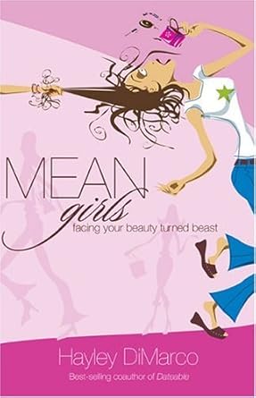 Mean Girls: Facing Your Beauty Turned Beast by Hayley DiMarco