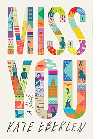 Miss You: A Novel by Kate Eberlew