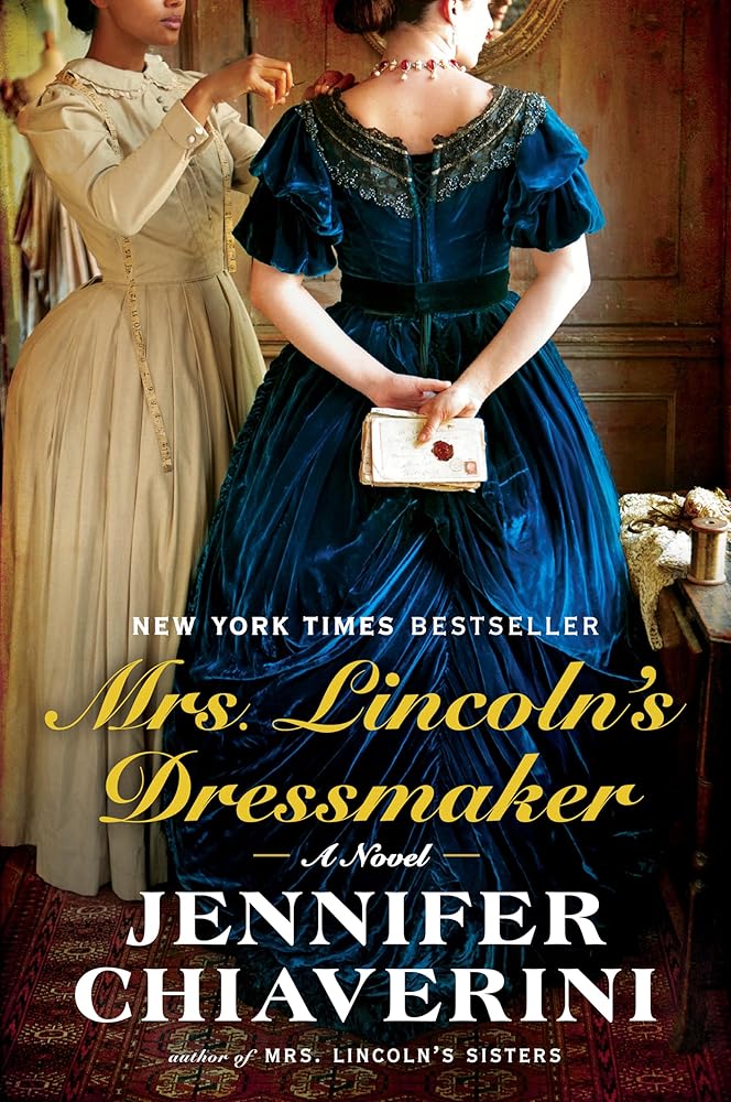 Mrs. Lincoln's Dressmaker (Mary Todd Lincoln #1) by Jennifer Chiaverini