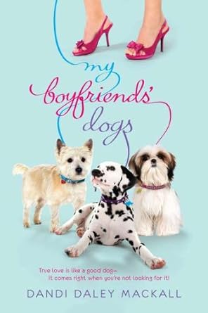My Boyfriends' Dogs by Dandi Daley MacKall