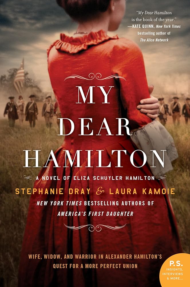 My Dear Hamilton: A Novel of Eliza Schuyler Hamilton by Stephanie Dray & Laura Kamoie