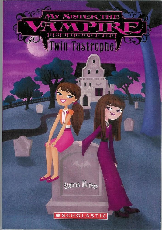 My Sister the Vampire: Twin-tastrophe by Sienna Mercer