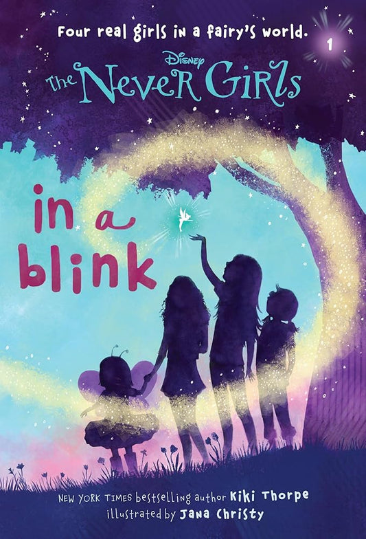 Never Girls #1: In a Blink (Disney: The Never Girls) by Kiki Thorpe