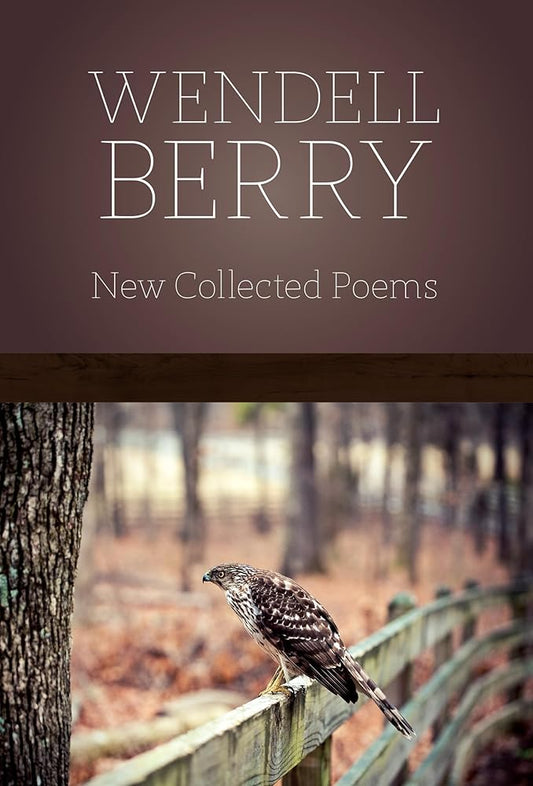 New Collected Poems by Wendell Berry