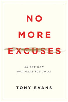 No More Excuses: Be the Man God Made You To Be by Tony Evans