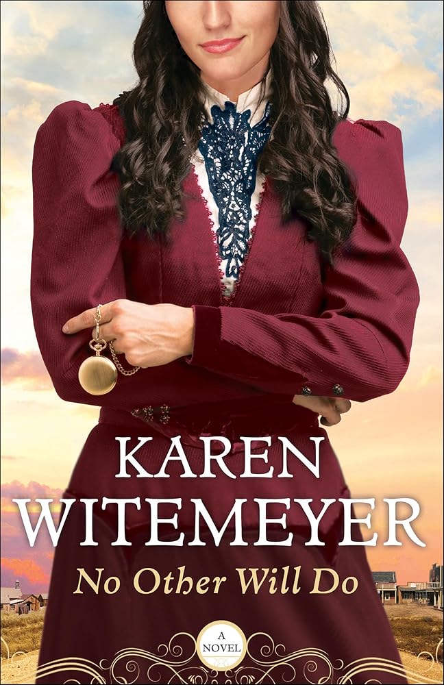 No Other Will Do (Ladies of Harper’s Station #1) by Karen Witemeyer