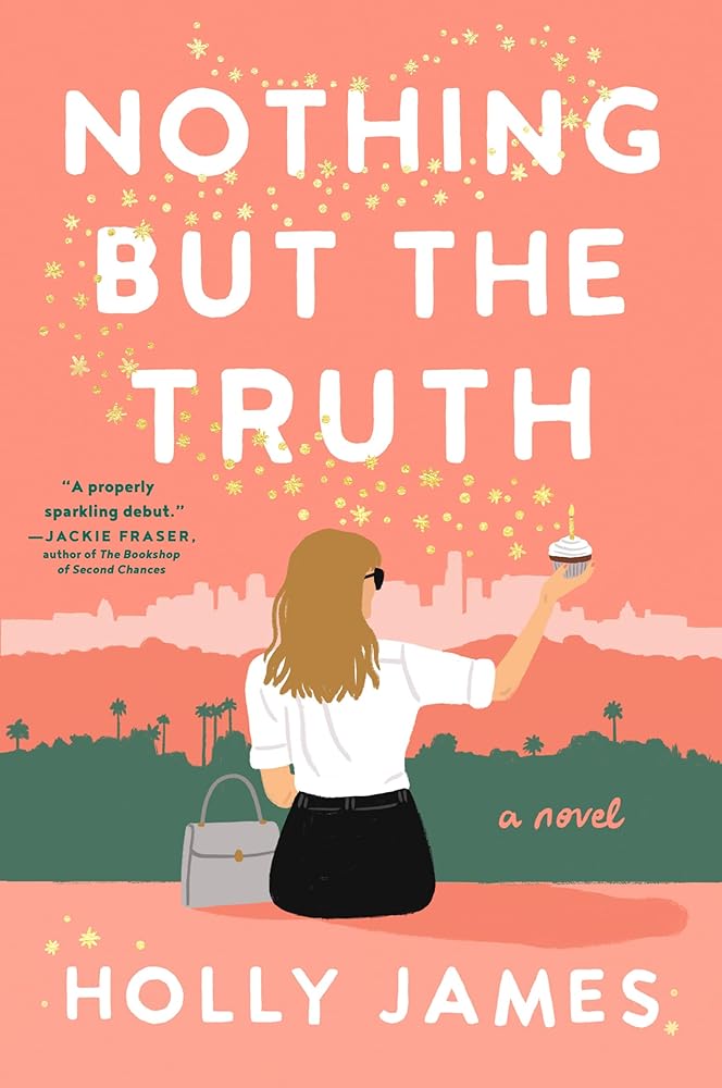 Nothing But the Truth: A Novel by Holly James