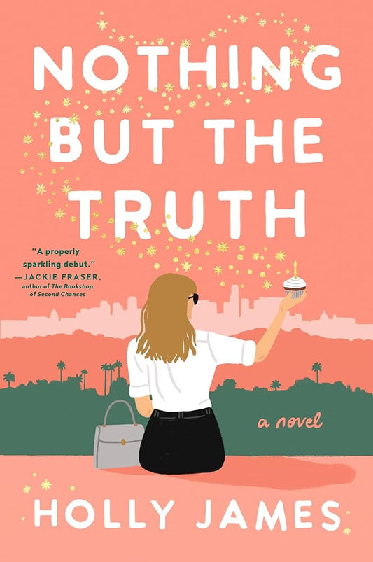 Nothing But the Truth: A Novel by Holly James
