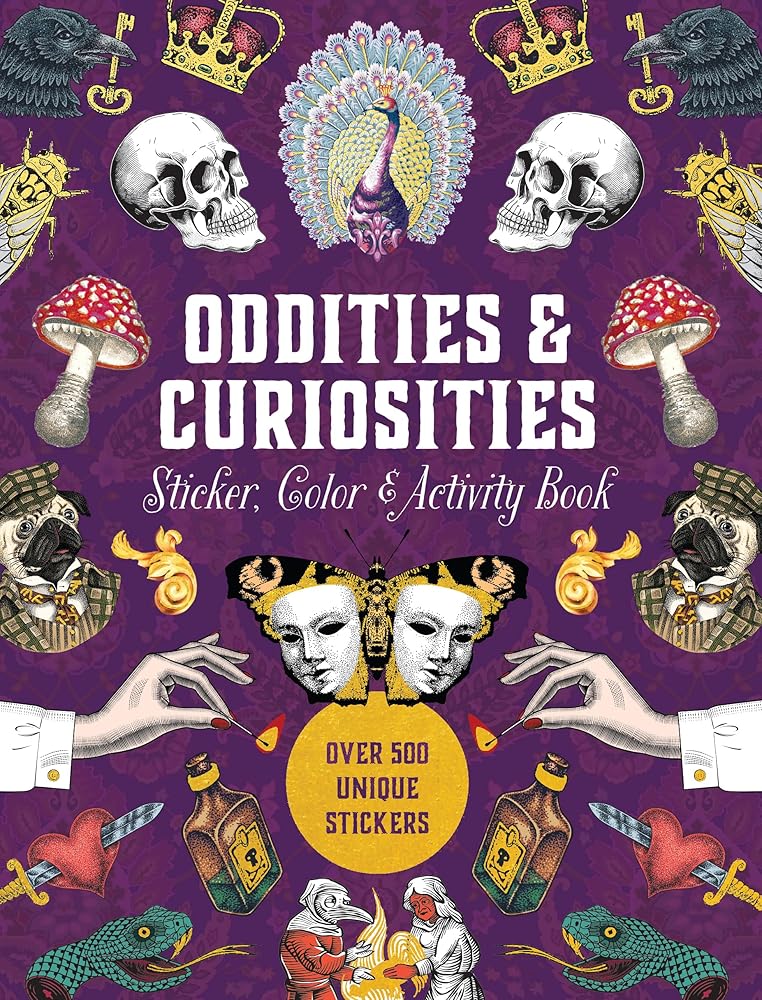 Oddities & Curiosities Sticker, Color & Activity Book: Over 500 Unique Stickers 