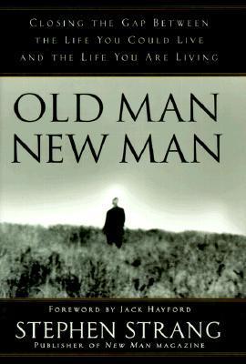 Old Man, New Man by Stephen Strang