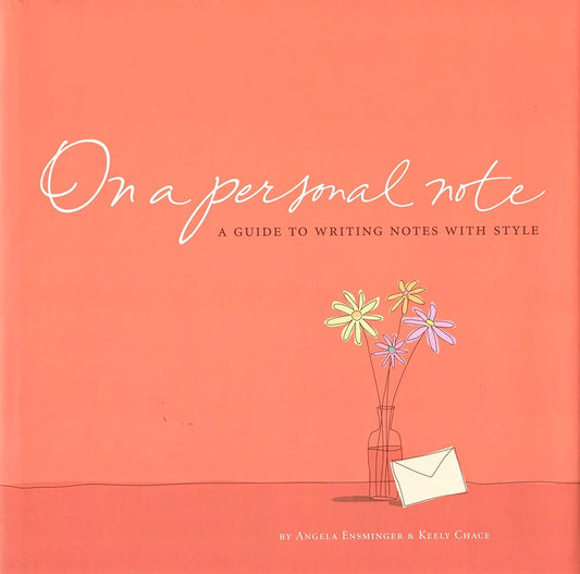 On A Personal Note - A Guide to Writing Notes with Style by Angela Ensminger