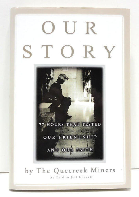 Our Story: 77 Hours That Tested Our Friendship and Our Faith by The Quecreek Miners