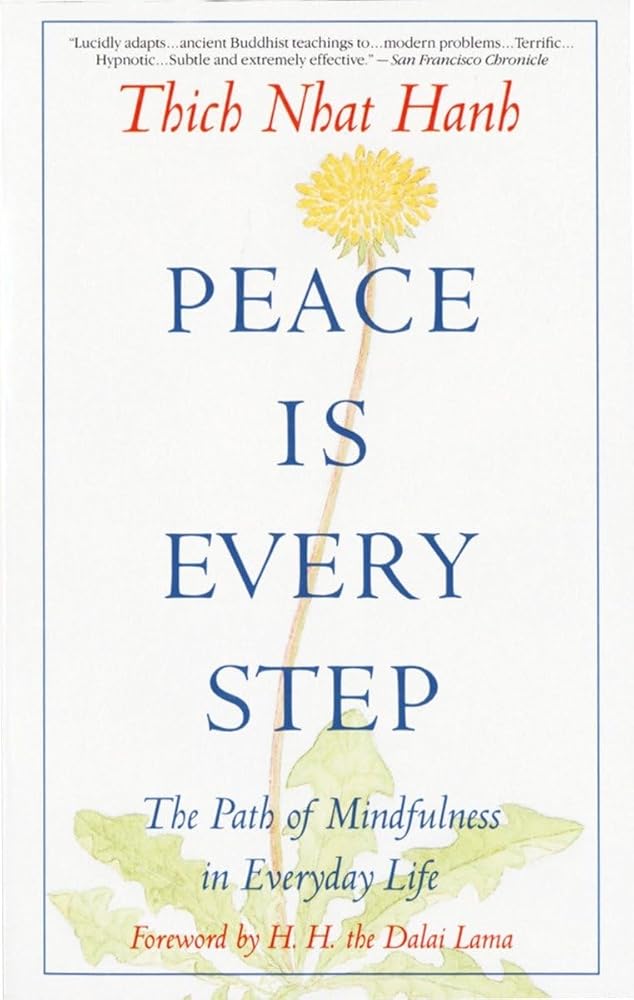 Peace Is Every Step: The Path of Mindfulness in Everyday Life by Thich Nhat Hanh