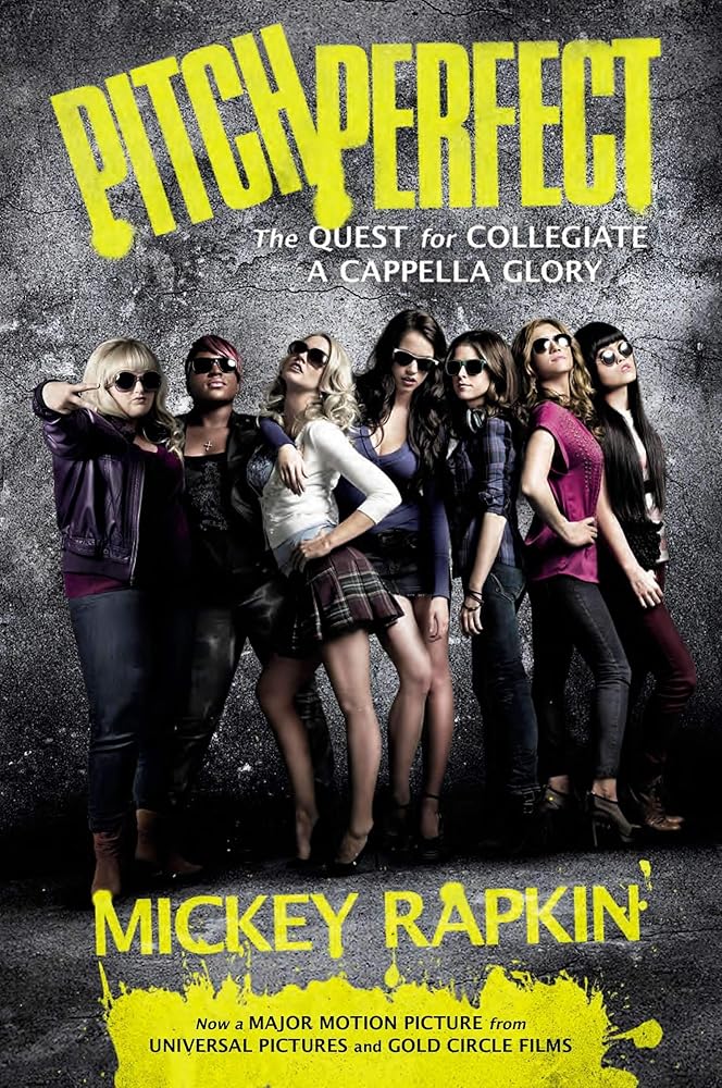 Pitch Perfect: The Quest for Collegiate A Cappella Glory by Mickey Rapkin