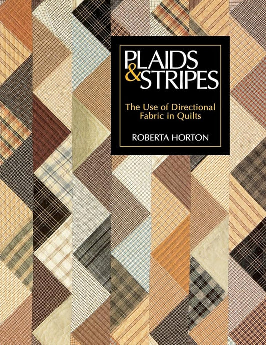 Plaids & Stripes: The Use of Directional Fabric in Quilts by Roberta Horton
