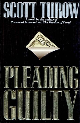 Pleading Guilty (Kindle County Legal Thriller #3) by Scott Turow