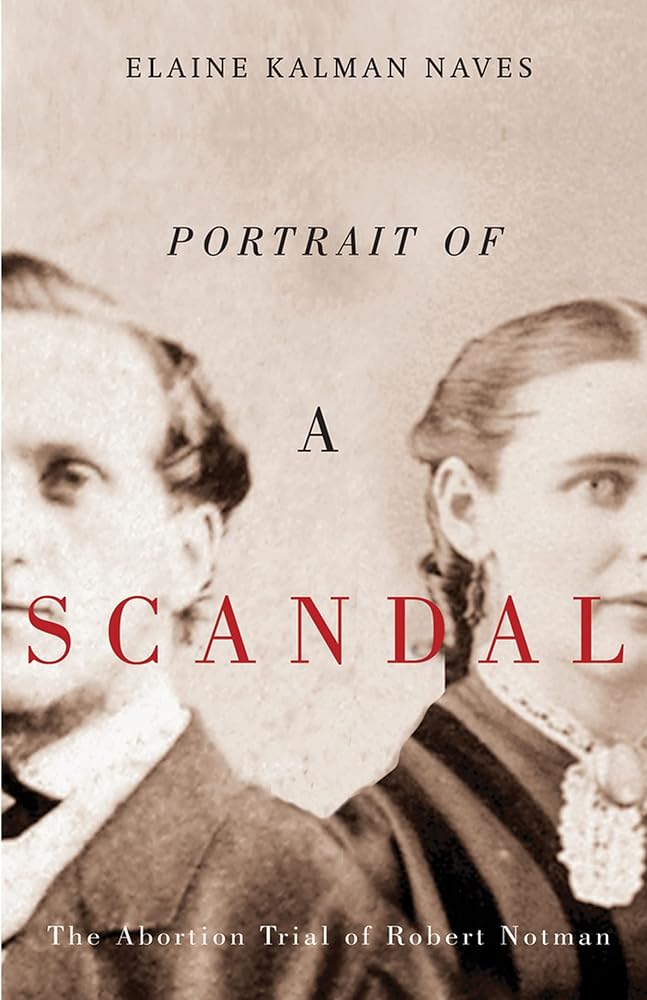 Portrait of a Scandal: The Trial of Robert Notman by Elaine Kalman Naves