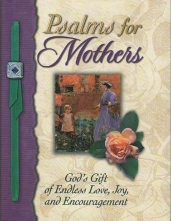 Psalms for Mothers: God's Gift of Endless Love, Joy, and Encouragement by Honor Books