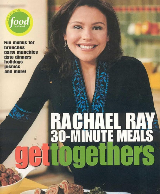Rachael Ray 30-Minute Meals Get Togethers by Rachael Ray